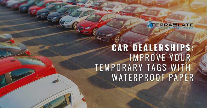 Car Dealerships: Improve Your Temporary Tags With Waterproof Paper