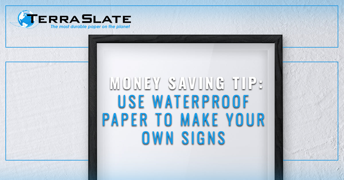 Money Saving Tip: Use Waterproof Paper To Make Your Own Signs