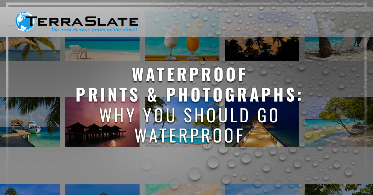 Waterproof Prints & Photographs: Why You Should Go Waterproof