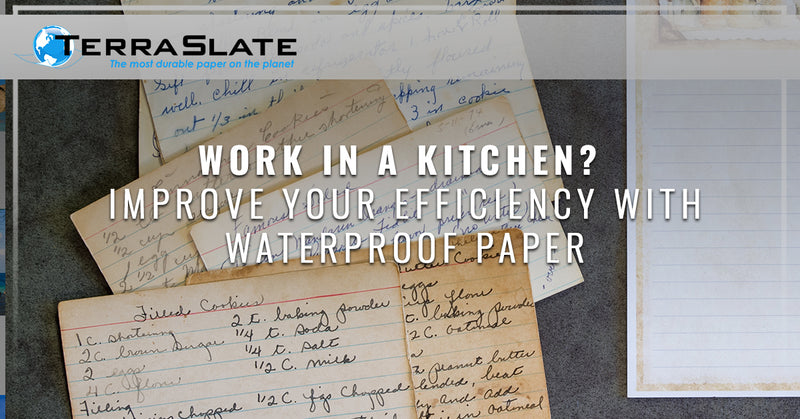 Work In A Kitchen? Improve Your Efficiency With Waterproof Paper